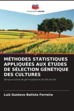 Méthodes Statistiques Appliquées Aux Études de Sélection Génétique Des Cultures