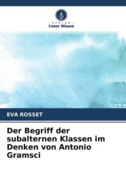 Begriff der subalternen Klassen im Denken von Antonio Gramsci