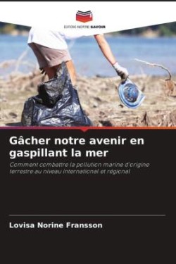 Gâcher notre avenir en gaspillant la mer