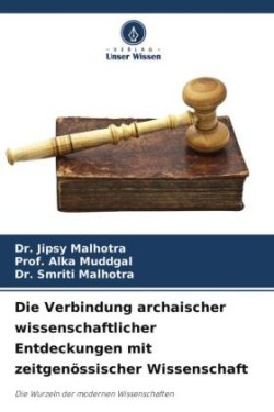 Verbindung archaischer wissenschaftlicher Entdeckungen mit zeitgenössischer Wissenschaft