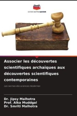 Associer les découvertes scientifiques archaïques aux découvertes scientifiques contemporaines