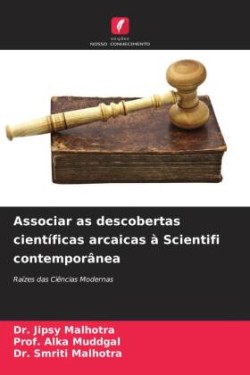 Associar as descobertas científicas arcaicas à Scientifi contemporânea