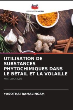 Utilisation de Substances Phytochimiques Dans Le Bétail Et La Volaille