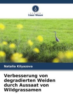 Verbesserung von degradierten Weiden durch Aussaat von Wildgrassamen