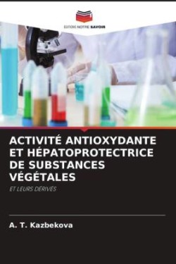 Activité Antioxydante Et Hépatoprotectrice de Substances Végétales