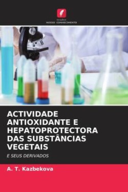 Actividade Antioxidante E Hepatoprotectora Das Substâncias Vegetais