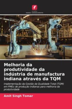 Melhoria da produtividade da indústria de manufactura indiana através da TQM