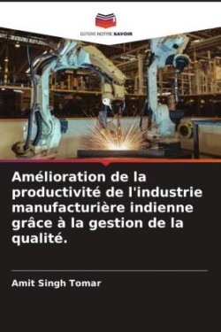 Amélioration de la productivité de l'industrie manufacturière indienne grâce à la gestion de la qualité.