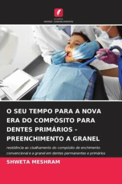 O Seu Tempo Para a Nova Era Do Compósito Para Dentes Primários - Preenchimento a Granel