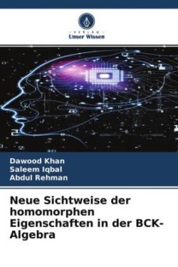 Neue Sichtweise der homomorphen Eigenschaften in der BCK-Algebra