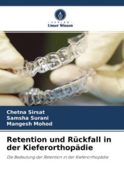 Retention und Rückfall in der Kieferorthopädie