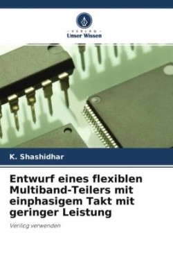 Entwurf eines flexiblen Multiband-Teilers mit einphasigem Takt mit geringer Leistung