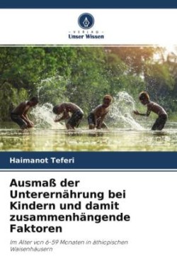 Ausmaß der Unterernährung bei Kindern und damit zusammenhängende Faktoren