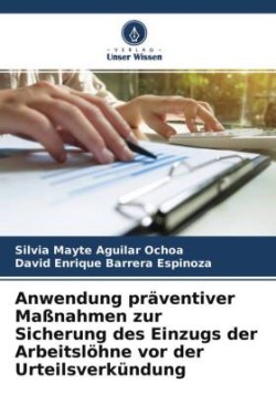 Anwendung präventiver Maßnahmen zur Sicherung des Einzugs der Arbeitslöhne vor der Urteilsverkündung