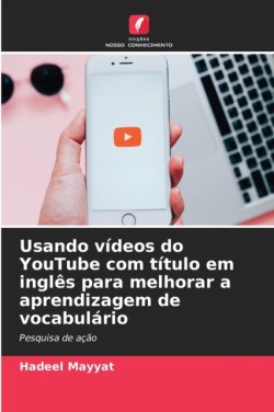 Usando vídeos do YouTube com título em inglês para melhorar a aprendizagem de vocabulário