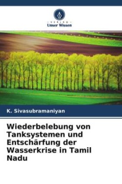 Wiederbelebung von Tanksystemen und Entschärfung der Wasserkrise in Tamil Nadu