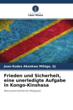 Frieden und Sicherheit, eine unerledigte Aufgabe in Kongo-Kinshasa
