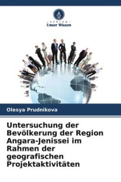 Untersuchung der Bevölkerung der Region Angara-Jenissei im Rahmen der geografischen Projektaktivitäten