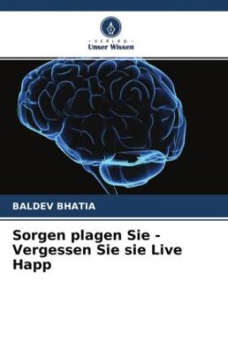 Sorgen plagen Sie - Vergessen Sie sie Live Happ