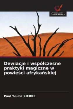 Dewiacje i wspólczesne praktyki magiczne w powieści afrykańskiej