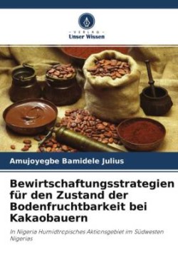 Bewirtschaftungsstrategien für den Zustand der Bodenfruchtbarkeit bei Kakaobauern