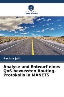 Analyse und Entwurf eines QoS-bewussten Routing-Protokolls in MANETS