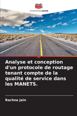 Analyse et conception d'un protocole de routage tenant compte de la qualité de service dans les MANETS.