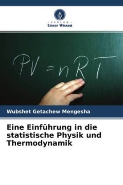 Eine Einführung in die statistische Physik und Thermodynamik