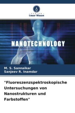 "Fluoreszenzspektroskopische Untersuchungen von Nanostrukturen und Farbstoffen"