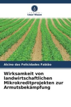 Wirksamkeit von landwirtschaftlichen Mikrokreditprojekten zur Armutsbekämpfung