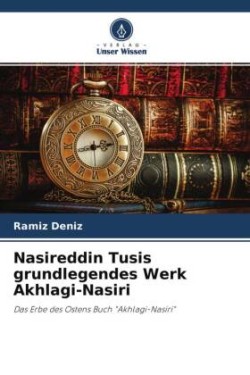 Nasireddin Tusis grundlegendes Werk Akhlagi-Nasiri