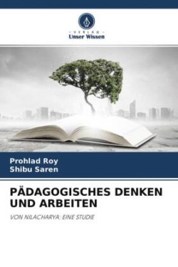 PÄDAGOGISCHES DENKEN UND ARBEITEN