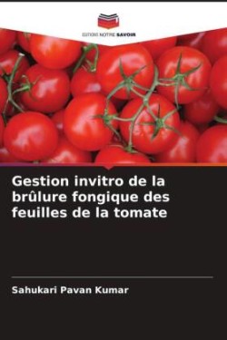 Gestion invitro de la brûlure fongique des feuilles de la tomate