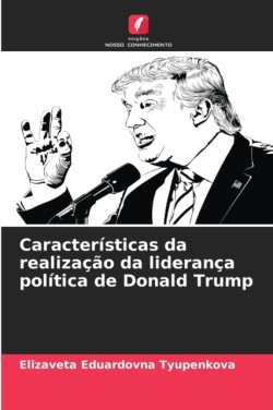 Características da realização da liderança política de Donald Trump