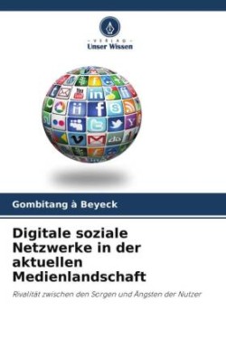 Digitale soziale Netzwerke in der aktuellen Medienlandschaft