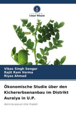 Ökonomische Studie über den Kichererbsenanbau im Distrikt Auraiya in U.P.