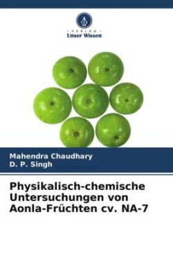 Physikalisch-chemische Untersuchungen von Aonla-Früchten cv. NA-7