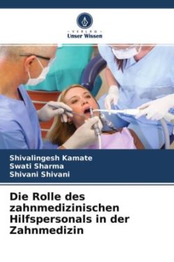 Die Rolle des zahnmedizinischen Hilfspersonals in der Zahnmedizin