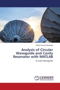 Analysis of Circular Waveguide and Cavity Resonator with MATLAB