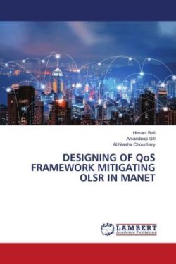 DESIGNING OF QoS FRAMEWORK MITIGATING OLSR IN MANET