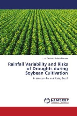 Rainfall Variability and Risks of Droughts during Soybean Cultivation