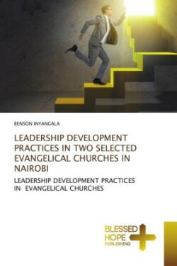 Leadership Development Practices in Two Selected Evangelical Churches in Nairobi