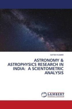 ASTRONOMY & ASTROPHYSICS RESEARCH IN INDIA: A SCIENTOMETRIC ANALYSIS