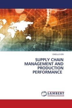 SUPPLY CHAIN MANAGEMENT AND PRODUCTION PERFORMANCE