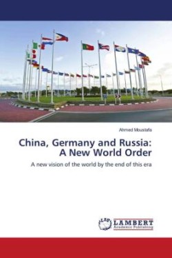 China, Germany and Russia: A New World Order