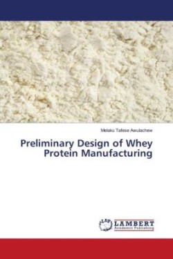 Preliminary Design of Whey Protein Manufacturing