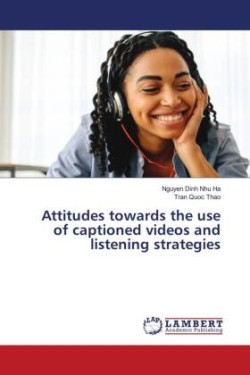 Attitudes towards the use of captioned videos and listening strategies