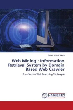 Web Mining : Information Retrieval System by Domain Based Web Crawler
