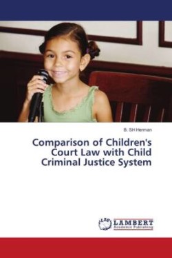 Comparison of Children's Court Law with Child Criminal Justice System