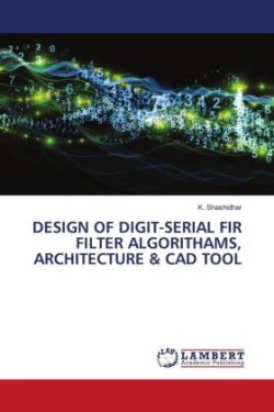 DESIGN OF DIGIT-SERIAL FIR FILTER ALGORITHAMS, ARCHITECTURE & CAD TOOL